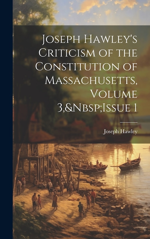 Front cover_Joseph Hawley's Criticism of the Constitution of Massachusetts, Volume 3, Issue 1