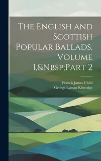 Front cover_The English and Scottish Popular Ballads, Volume 1, Part 2