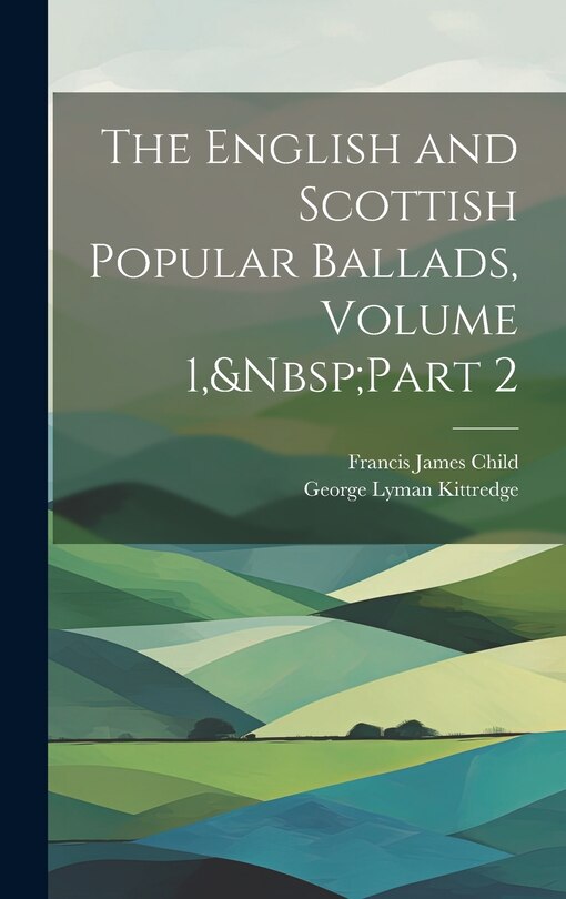 Front cover_The English and Scottish Popular Ballads, Volume 1, Part 2
