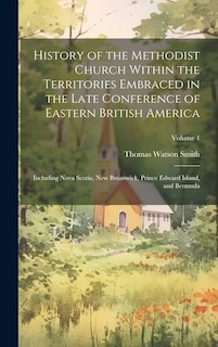 Couverture_History of the Methodist Church Within the Territories Embraced in the Late Conference of Eastern British America