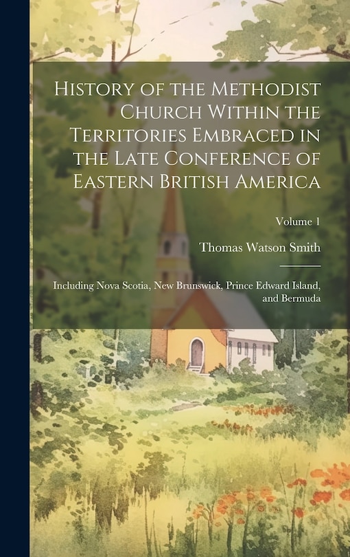 Couverture_History of the Methodist Church Within the Territories Embraced in the Late Conference of Eastern British America