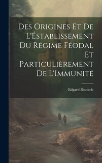 Front cover_Des Origines Et De L'Éstablissement Du Régime Féodal Et Particulièrement De L'Immunité