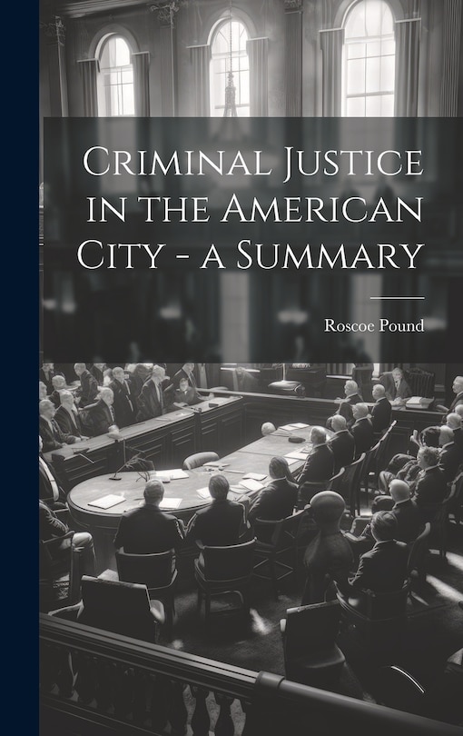 Front cover_Criminal Justice in the American City - a Summary