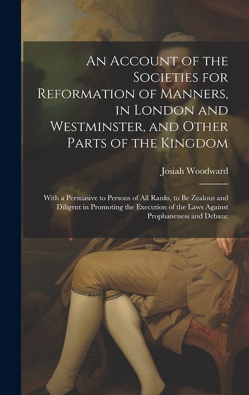 Couverture_An Account of the Societies for Reformation of Manners, in London and Westminster, and Other Parts of the Kingdom