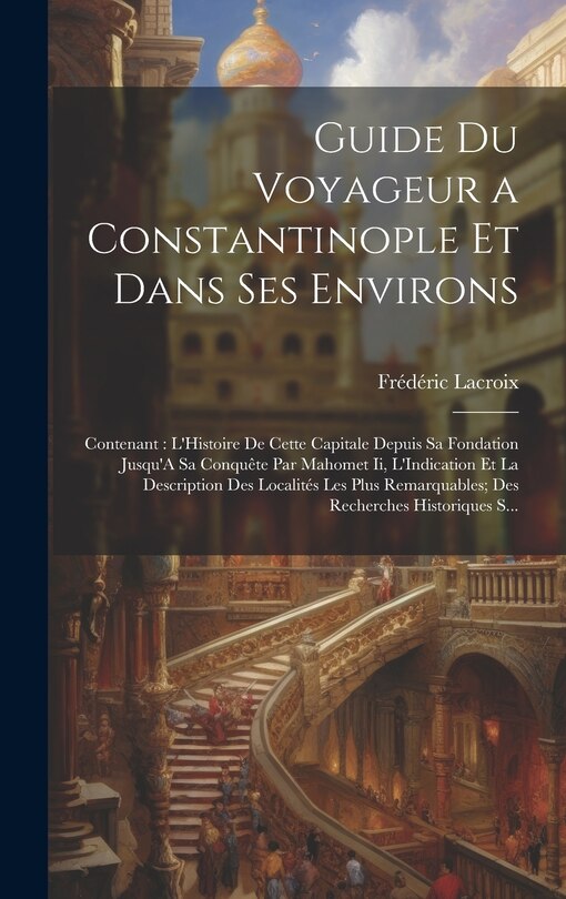 Front cover_Guide Du Voyageur a Constantinople Et Dans Ses Environs