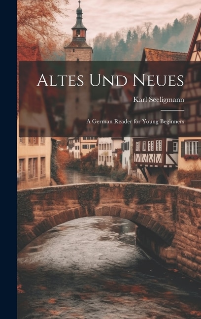 Altes Und Neues: A German Reader for Young Beginners