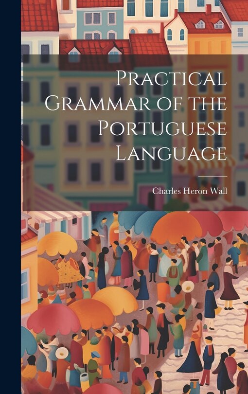 Front cover_Practical Grammar of the Portuguese Language