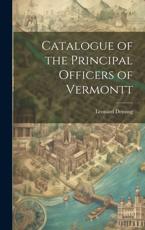 Front cover_Catalogue of the Principal Officers of Vermontt