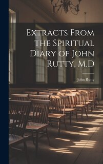 Front cover_Extracts From the Spiritual Diary of John Rutty, M.D