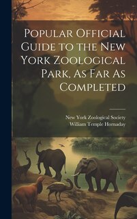 Couverture_Popular Official Guide to the New York Zoological Park, As Far As Completed