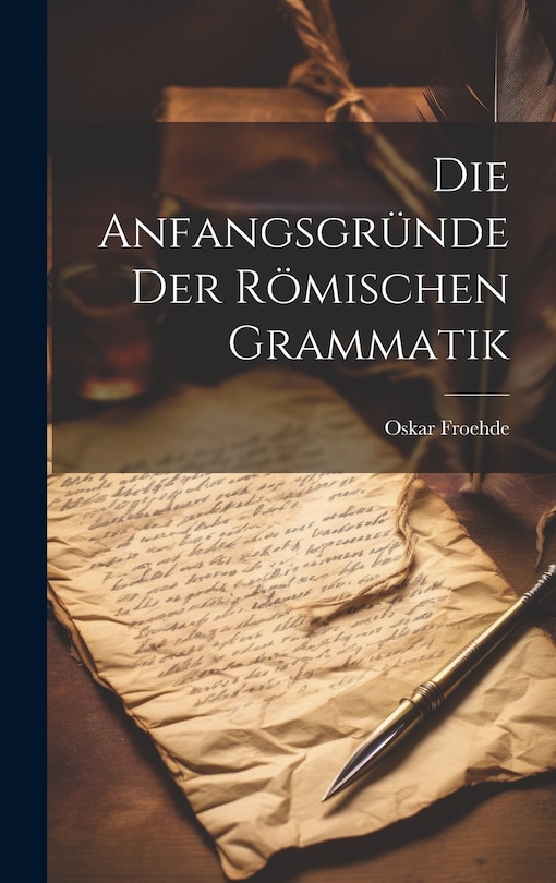 Couverture_Die Anfangsgründe Der Römischen Grammatik
