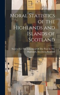 Front cover_Moral Statistics of the Highlands and Islands of Scotland