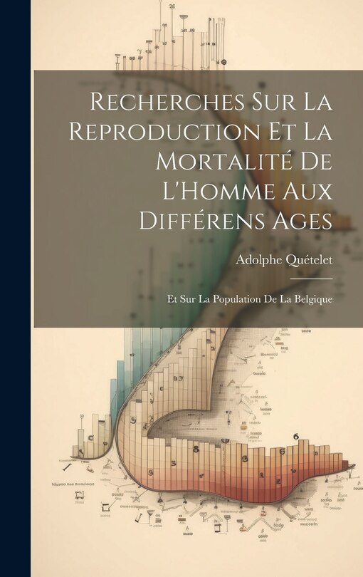 Front cover_Recherches Sur La Reproduction Et La Mortalité De L'Homme Aux Différens Ages