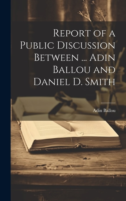 Couverture_Report of a Public Discussion Between ... Adin Ballou and Daniel D. Smith