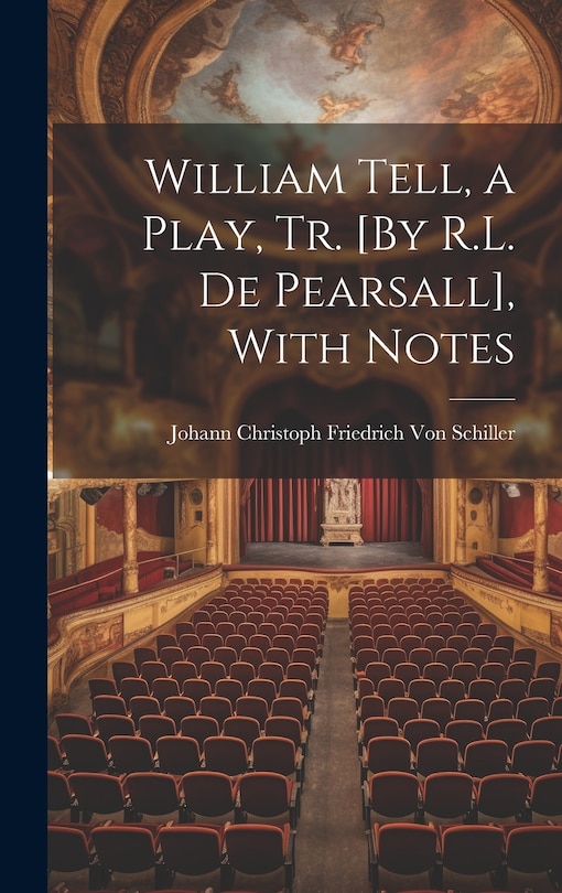 Couverture_William Tell, a Play, Tr. [By R.L. De Pearsall], With Notes