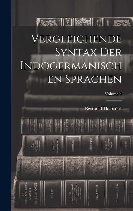 Couverture_Vergleichende Syntax Der Indogermanischen Sprachen; Volume 4