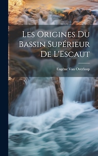 Couverture_Les Origines Du Bassin Supérieur De L'Escaut