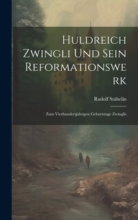 Front cover_Huldreich Zwingli Und Sein Reformationswerk