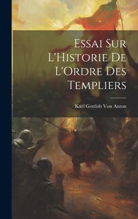 Front cover_Essai Sur L'Historie De L'Ordre Des Templiers