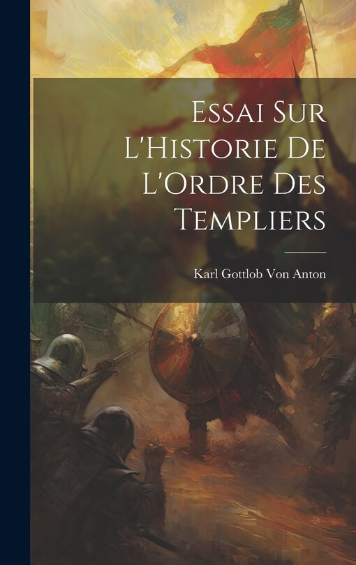 Front cover_Essai Sur L'Historie De L'Ordre Des Templiers