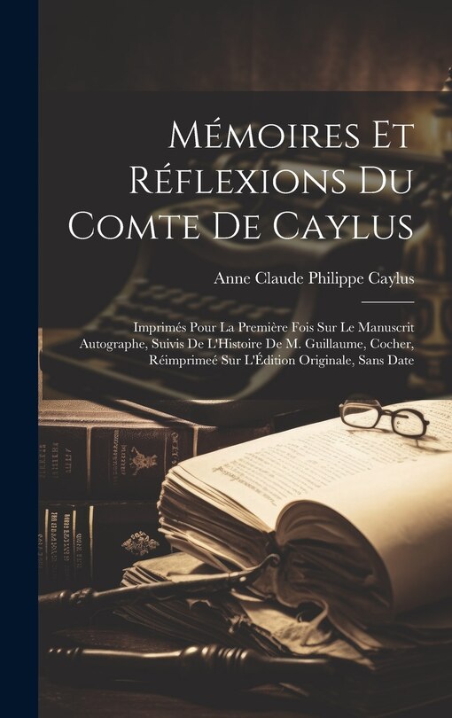 Front cover_Mémoires Et Réflexions Du Comte De Caylus