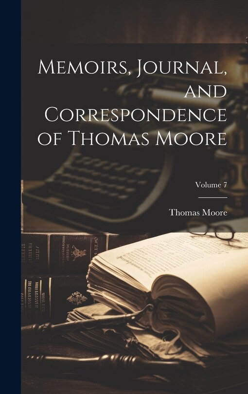 Couverture_Memoirs, Journal, and Correspondence of Thomas Moore; Volume 7