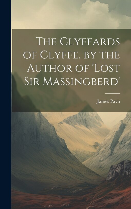 Front cover_The Clyffards of Clyffe, by the Author of 'Lost Sir Massingberd'