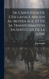 Couverture_De L'Abolition De L'Esclavage Ancien Au Moyen Âge, Et De Sa Transformation En Servitude De La Glèbe