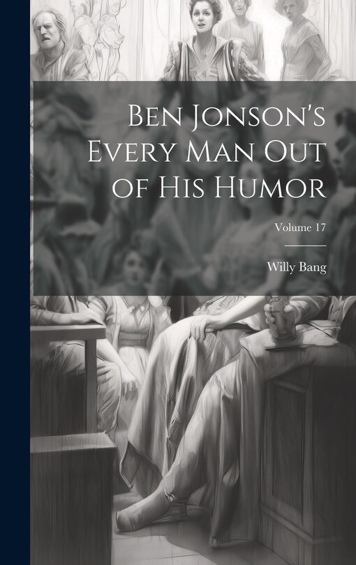 Front cover_Ben Jonson's Every Man Out of His Humor; Volume 17