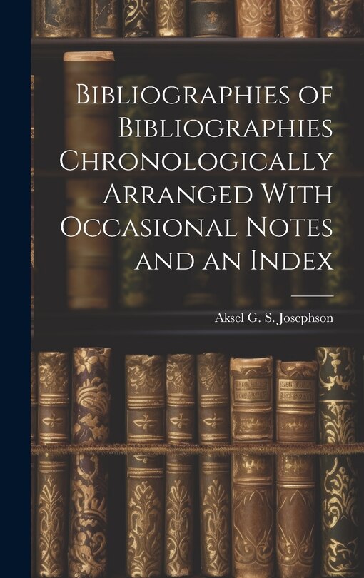 Front cover_Bibliographies of Bibliographies Chronologically Arranged With Occasional Notes and an Index