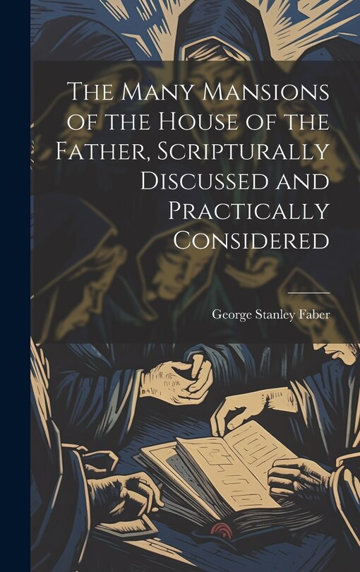 Front cover_The Many Mansions of the House of the Father, Scripturally Discussed and Practically Considered