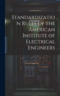 Couverture_Standardization Rules of the American Institute of Electrical Engineers