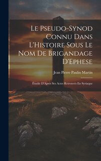 Front cover_Le Pseudo-Synod Connu Dans L'Histoire Sous Le Nom De Brigandage D'Ephese