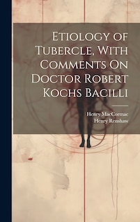 Front cover_Etiology of Tubercle, With Comments On Doctor Robert Kochs Bacilli