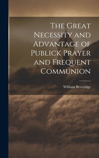 Couverture_The Great Necessity and Advantage of Publick Prayer and Frequent Communion