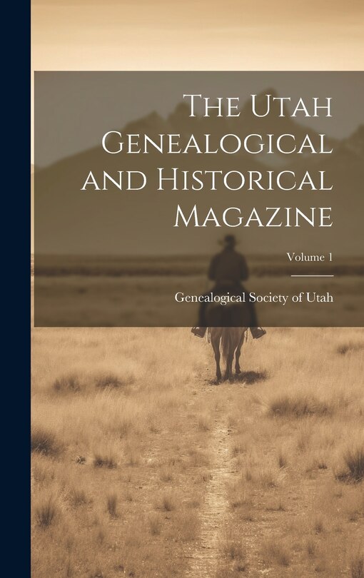 Front cover_The Utah Genealogical and Historical Magazine; Volume 1