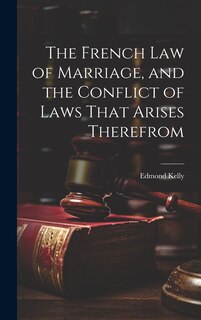 Front cover_The French Law of Marriage, and the Conflict of Laws That Arises Therefrom