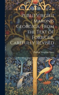 Couverture_Publii Virgilii Maronis Georgica. From the Text of Forbiger, Carefully Revised