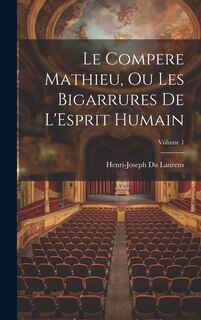 Couverture_Le Compere Mathieu, Ou Les Bigarrures De L'Esprit Humain; Volume 1