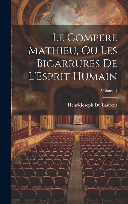 Couverture_Le Compere Mathieu, Ou Les Bigarrures De L'Esprit Humain; Volume 1