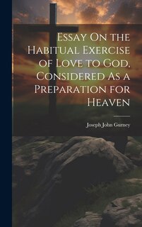 Front cover_Essay On the Habitual Exercise of Love to God, Considered As a Preparation for Heaven
