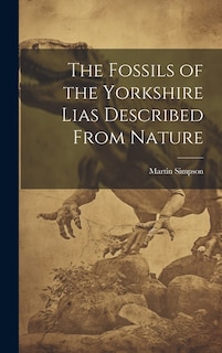 The Fossils of the Yorkshire Lias Described From Nature