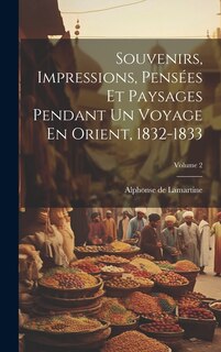 Front cover_Souvenirs, Impressions, Pensées Et Paysages Pendant Un Voyage En Orient, 1832-1833; Volume 2