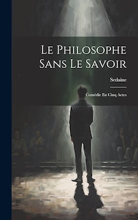 Front cover_Le Philosophe Sans Le Savoir