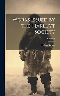 Front cover_Works Issued by the Hakluyt Society; Volume 1