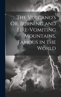 Front cover_The Vulcano's Or, Burning and Fire-Vomiting Mountains, Famous in the World