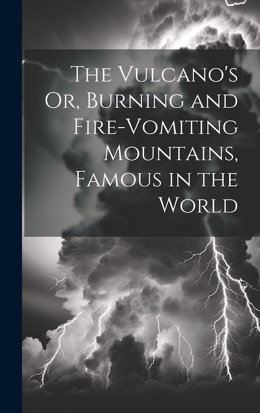 Front cover_The Vulcano's Or, Burning and Fire-Vomiting Mountains, Famous in the World