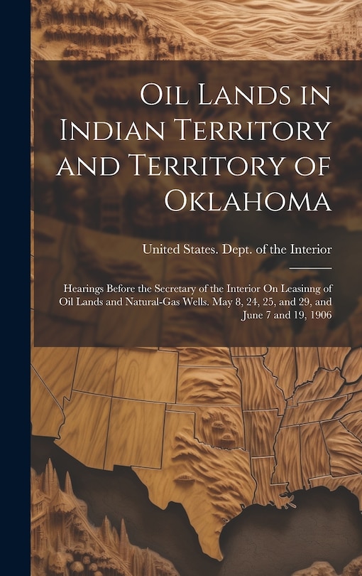 Front cover_Oil Lands in Indian Territory and Territory of Oklahoma