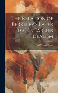 Couverture_The Relation of Berkeley's Later to His Earlier Idealism