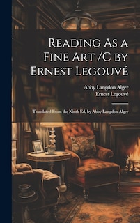 Front cover_Reading As a Fine Art /C by Ernest Legouvé; Translated From the Ninth Ed. by Abby Langdon Alger